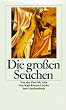 Die gro�en Seuchen. Von Pest bis Aids.