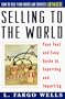 Selling to the World: Your Fast and Easy Guide to Exporting and Importing