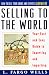 Selling to the World: Your Fast and Easy Guide to Exporting and Importing