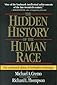 The Hidden History of the Human Race (The Condensed Edition of Forbidden Archeology)