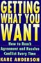 Getting What You Want: How to Reach Agreement and Resolve Conflict Every Time (Plume)