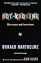 Not-Knowing: The Essays and Interviews of Donald Barthelme