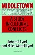 Middletown in Transition: A Study in Cultural Conflicts (Harvest/Hbj Book)