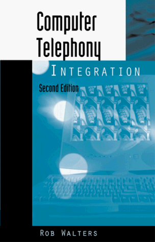 Computer Telephony Integration (Artech House Telecommunications Library)