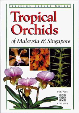 Tropical Orchids: Of Southeast Asia (Periplus Nature Guides)