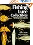 Fishing Lure Collectibles: An Identification and Value Guide to the Most Collectible Antique Fishing Lure