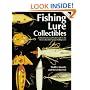 Fishing Lure Collectibles: An Identification and Value Guide to the Most Collectible Antique Fishing Lure