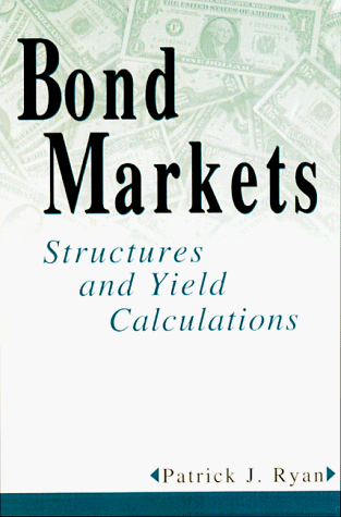 Bond Markets: Structures and Yield Calculations 