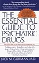 The Essential Guide to Psychiatric Drugs: Includes The Most Recent Information On: Antidepressants, Tranquilizers and Antianxiety Drugs, Antipsychotics, ... and Withdrawal Symptoms, and Much, Much More
