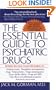 The Essential Guide to Psychiatric Drugs: Includes The Most Recent Information On: Antidepressants, Tranquilizers and Antianxiety Drugs, ... and Withdrawal Symptoms, and Much, Much More