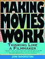 Making Movies Work: Thinking Like a Filmmaker