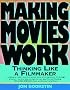 Making Movies Work: Thinking Like a Filmmaker