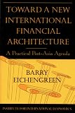 img - for Toward a New International Financial Architecture: A Practical Post-Asia Agenda book / textbook / text book