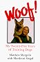 Woof: My Twenty-Five Years of Training Dogs