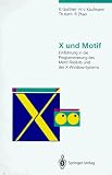 X und Motif: Einführung in die Programmierung des Motif-Toolkits und des X-Window-Systems (German Edition)