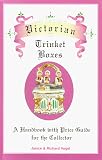 Victorian trinket boxes: A handbook with price guide for the collector