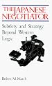 The Japanese Negotiator: Subtlety and Strategy Beyond Western Logic