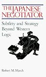 The Japanese Negotiator: Subtlety and Strategy Beyond Western Logic