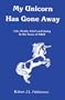 My Unicorn Has Gone Away: Life, Death, Grief And Living in the Years of AIDS