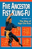  : Five Ancestor Fist Kung Fu: The Way of Ngo Cho Kun