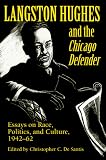 cover of Langston Hughes and the Chicago Defender: Essays on Race, Politics, and Culture, 1942-62