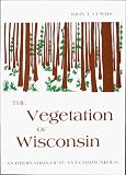 cover of The Vegetation of Wisconsin : An Ordination of Plant Communities                                    