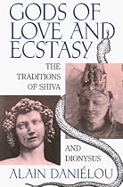Gods of Love and Ecstasy: Traditions of Shiva and Dionysus