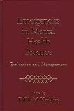 Emergencies in Mental Health Practice: Evaluation and Management
