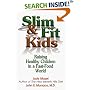 Slim & Fit Kids - Raising Healthy Children in a Fast-Food World