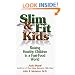 Slim & Fit Kids - Raising Healthy Children in a Fast-Food World