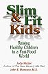 Slim & Fit Kids - Raising Healthy Children in a Fast-Food World