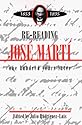 Re-Reading Jose Marti (1853-1895): One Hundred Years Later (SUNY Series in Latin American and Iberian Thought and Culture)