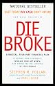 Die Broke : A Radical 4-Part Personal Finance Plan to Restore Your Confidence Increase Your Net Worth and Afford the Lifestyle of Your Dreams (Cassette)