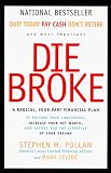 Die Broke : A Radical 4-Part Personal Finance Plan to Restore Your Confidence Increase Your Net Worth and Afford the Lifestyle of Your Dreams (Cassette)