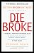 Die Broke: A Radical Four-Part Financial Plan