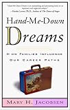 Hand-Me-Down Dreams: How Families Influence Our Career Paths and How We Can Reclaim Them