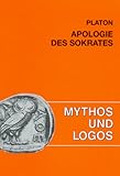 Mythos und Logos 5. Platon: Apologie des Sokrates