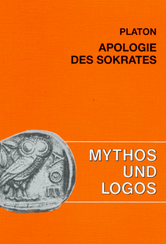 Mythos und Logos 5. Platon: Apologie des Sokrates