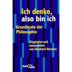 Ich denke, also bin ich. Grundtexte der Philosophie. (Taschenbuch)