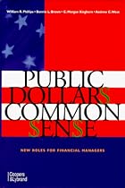 Public Dollars Common Sense New Roles for Financial Managers: New Roles for Financial Managers