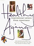 Healthy Aging...: Inspirational Letters from Americans