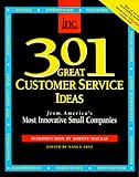 301 Great Customer Service Ideas: From America's Most Innovative Small Companies (301 Series)