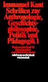 Werkausgabe in 12 Bänden: Werkausgabe, Bd.11, Schriften zur Anthropologie, Geschichtsphilosophie, Politik und Pädagogik, Teil 1: Bd 11