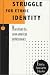 Struggle for Ethnic Identity: Narratives by Asian American Professionals (Critical Perspectives on Asian Pacific Americans , Vol 4)