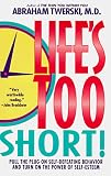 Lifes Too Short!: Pull The Plug On Self-Defeating Behavior And Turn On The Power Of Self-Esteem