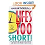 Life's Too Short!: Pull The Plug On Self-Defeating Behavior And Turn On The Power Of Self-Esteem