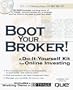 Boot Your Broker!: A Do-It-Yourself Kit for Online Investing