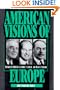 American Visions of Europe: Franklin D. Roosevelt, George F. Kennan, and Dean G. Acheson