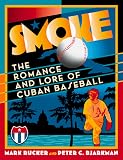Smoke: The Romance and Lore of Cuban Baseball