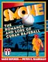 Smoke: The Romance and Lore of Cuban Baseball